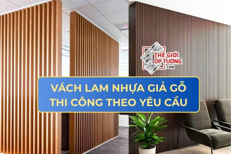 Cung cấp vách lam nhựa giả gỗ giá rẻ và thi công theo yêu cầu