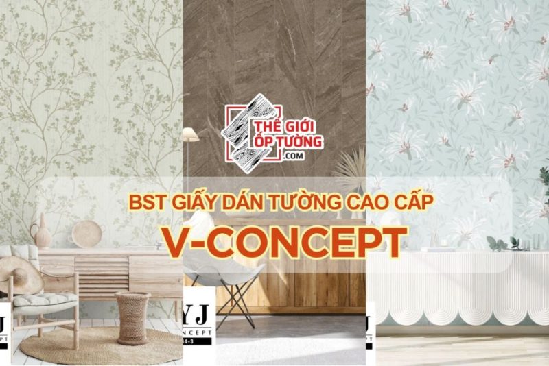 BST GIẤY DÁN TƯỜNG CAO CẤP V-CONCEPT