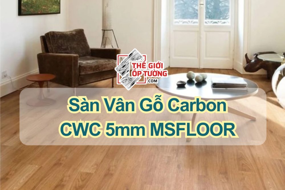 Sàn Vân Gỗ Carbon CWC 5mm MSFLOOR