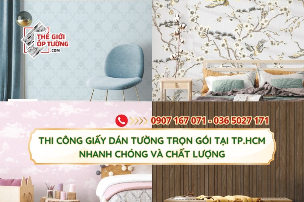 Thi Công Giấy Dán Tường Trọn Gói Tại TP.HCM – Nhanh Chóng, Chất Lượng