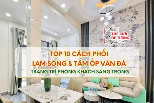 Top 10 cách phối lam sóng và tấm ốp vân đá trang trí phòng khách sang trọng