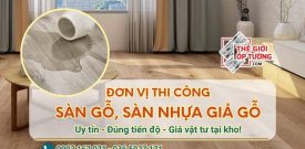 Đơn vị thi công sàn gỗ, sàn nhựa giả gỗ tại Tphcm