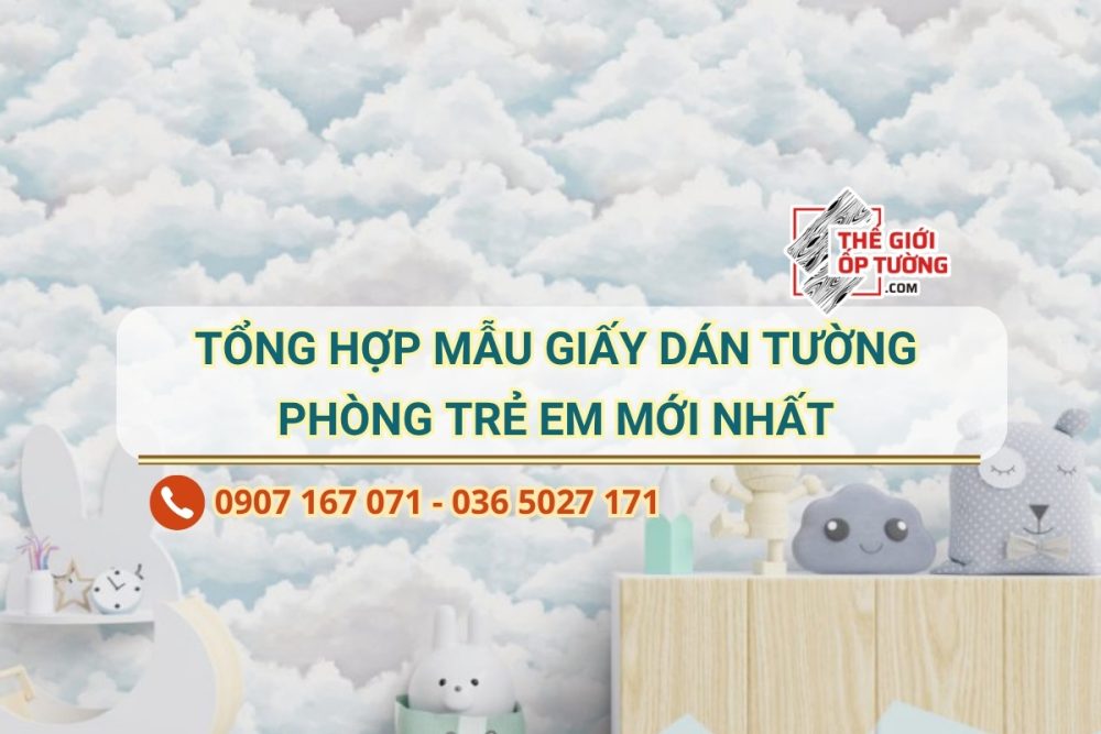 Tổng hợp 15 mẫu giấy dán tường phòng trẻ em mới nhất