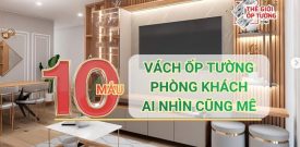 TOP 10+ mẫu vách ốp tường phòng khách ai nhìn cũng mê
