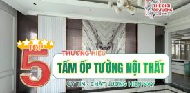 Top 5 Thương Hiệu Tấm Ốp Tường Nội Thất Uy Tín Hiện Nay