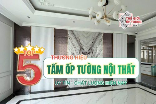 Top 5 Thương Hiệu Tấm Ốp Tường Nội Thất Uy Tín Hiện Nay