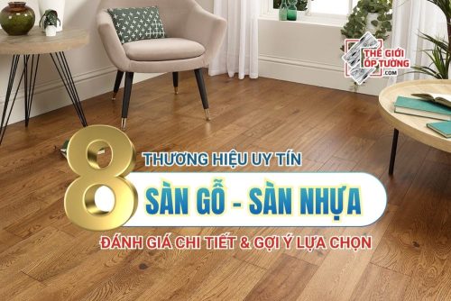 TOP 8 Thương Hiệu Sàn Gỗ Sàn Nhựa Chất Lượng Hiện Nay