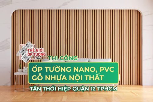Kho thi công ốp tường Nano, PVC, gỗ nhựa tại Tân Thới Hiệp Quận 12 TP.HCM
