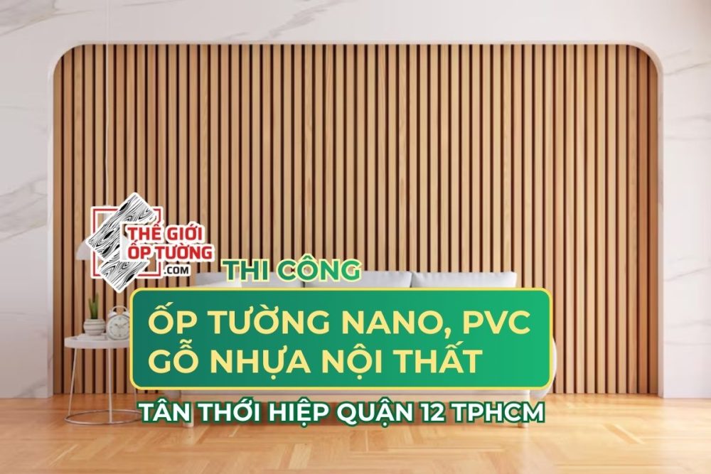 Kho thi công ốp tường Nano, PVC, gỗ nhựa tại Tân Thới Hiệp Quận 12 TP.HCM