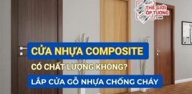 Lắp cửa gỗ nhựa chống cháy, cửa nhựa composite có chất lượng không?