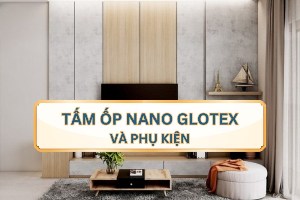 Tấm Ốp Nano Glotex Và Phụ Kiện