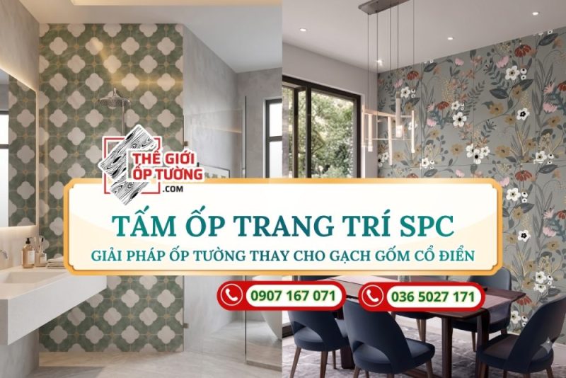 Tấm Ốp Trang Trí SPC - Giải Pháp Ốp Tường Thay Cho Gạch Gốm Cổ Điển